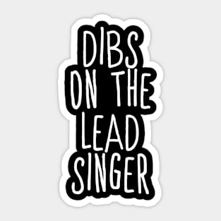 Dibs On The Lead Singer Sticker